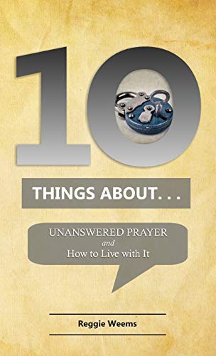 Beispielbild fr Ten Things About. . . Unanswered Prayer: And How to Live with It zum Verkauf von Ria Christie Collections