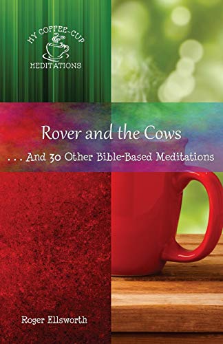 Stock image for Rover and the Cows: . . .And 30 Other Bible-Based Meditations (My Coffee-Cup Meditations) for sale by Bookmonger.Ltd