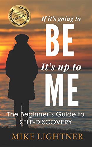 Stock image for If It's Going to BE, It's up to ME! : The Beginner's Guide to Self-Discovery for sale by Better World Books