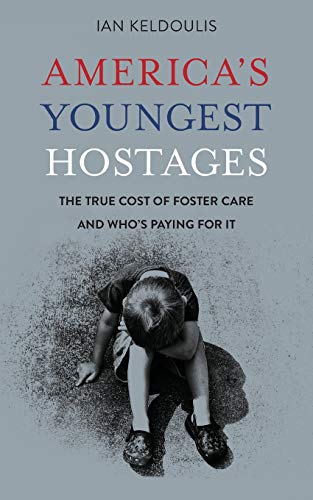 Beispielbild fr America's Youngest Hostages: The true cost of foster care and who's paying for it zum Verkauf von -OnTimeBooks-