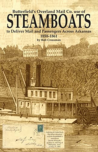 Beispielbild fr Butterfield's Overland Mail Co. use of STEAMBOATS to Deliver Mail and Passengers Across Arkansas 1858-1861 zum Verkauf von WorldofBooks