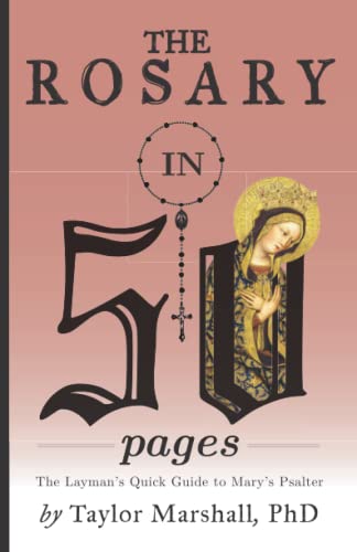 Beispielbild fr The Rosary in 50 Pages: The Layman's Quick Guide to Mary's Psalter zum Verkauf von WorldofBooks
