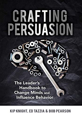 Stock image for Crafting Persuasion: The Leader's Handbook to Change Minds and Influence Behavior for sale by Jenson Books Inc