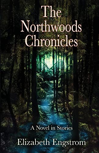 The Northwoods Chronicles - Elizabeth Engstrom