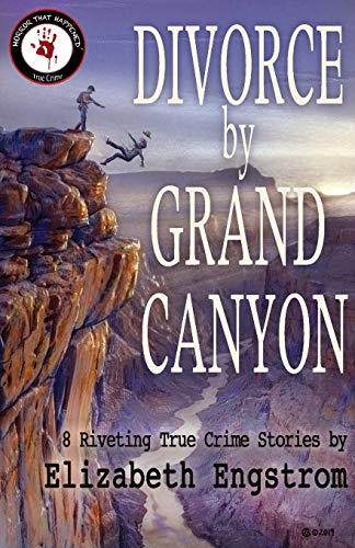 Beispielbild fr Divorce by Grand Canyon: 8 Riveting True Crime Stories zum Verkauf von PlumCircle