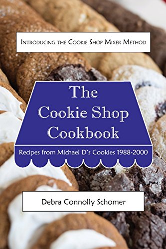 9780999668504: The Cookie Shop Cookbook: Introducing the Cookie Shop Mixer Method: Recipes from Michael D's Cookies 1988-2000