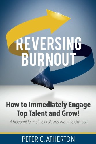 Stock image for Reversing Burnout: How to Immediately Engage Top Talent and Grow! for sale by Books Unplugged