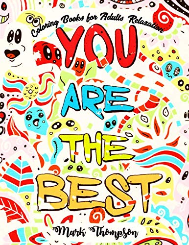 Stock image for You Are The Best: Coloring Books for Adults Relaxation: (Good Vibes Coloring Book Series by Mark Thompson, Volume 1) for sale by Book Deals