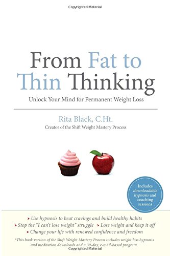 Stock image for From Fat to Thin Thinking: Unlock Your Mind for Permanent Weight Loss for sale by SecondSale