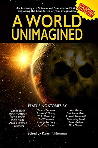 9780999683996: A World Unimagined: An Anthology of Science and Speculative Fiction exploding the boundaries of your imagination.