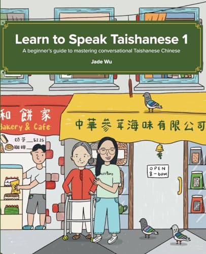 Stock image for Learn to Speak Taishanese 1: A Beginner's Guide to Mastering Conversational Taishanese Chinese for sale by GreatBookPrices