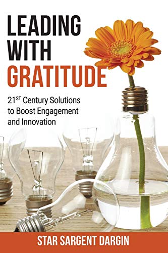 Stock image for Leading with Gratitude : 21ST Century Solutions to Boost Engagement and Innovation for sale by Better World Books