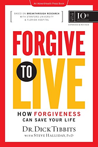 9780999698372: Forgive to Live: How Forgiveness Can Save Your Life