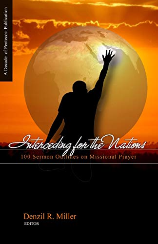 Beispielbild fr Interceding for the Nations: 100 Sermon Outlines on Missional Prayer zum Verkauf von Lucky's Textbooks