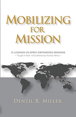 Beispielbild fr Mobilizing for Mission: 12 Lessons on Spirit-Empowered Missions zum Verkauf von THE SAINT BOOKSTORE