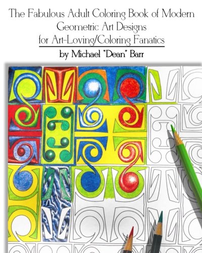 Beispielbild fr The Fabulous Adult Coloring Book of Modern Geometric Art Designs for Art-Loving/Coloring Fanatics zum Verkauf von Save With Sam