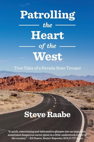 Stock image for Patrolling the Heart of the West: True Tales of a Nevada State Trooper for sale by BooksRun