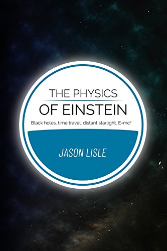 Stock image for The Physics of Einstein: Black holes, time travel, distant starlight, E=mc2 for sale by ZBK Books