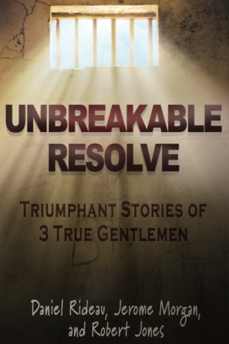 Beispielbild fr Unbreakable Resolve: Triumphant Stories of 3 True Gentlemen zum Verkauf von BooksRun
