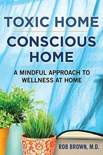 Beispielbild fr Toxic Home/Conscious Home: A Mindful Approach to Wellness at Home zum Verkauf von Goodwill of Colorado