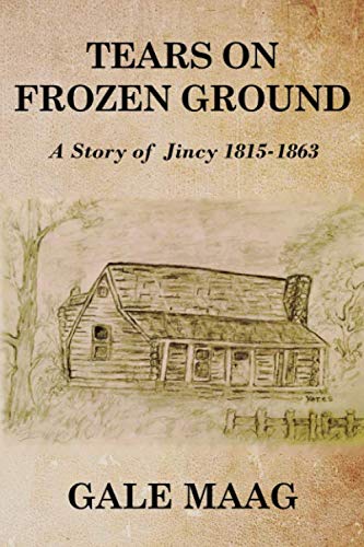Stock image for Tears on Frozen Ground: A Story of Jincy 1815-1863 for sale by SecondSale