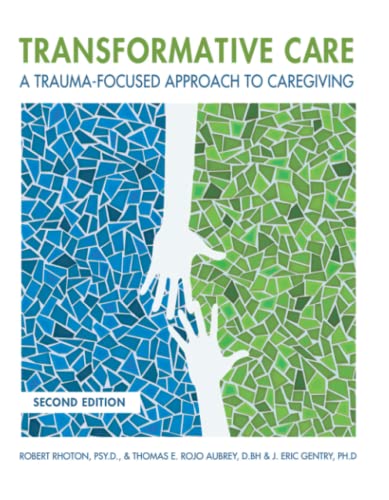 Stock image for Transformative care: A trauma-focused approach to caregiving for sale by Better World Books