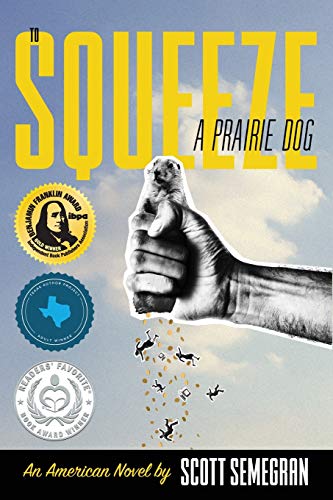 Stock image for To Squeeze a Prairie Dog : An American Novel for sale by Better World Books