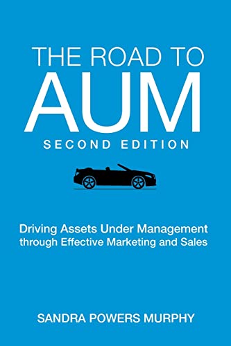 Imagen de archivo de The Road to AUM: Driving Assets Under Management through Effective Marketing and Sales a la venta por GreatBookPrices