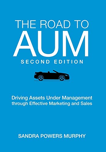 9780999720448: The Road to AUM: Driving Assets Under Management through Effective Marketing and Sales