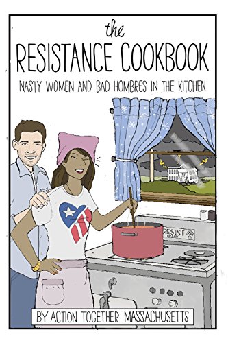 Stock image for The Resistance Cookbook: Nasty Women and Bad Hombres in the Kitchen (B&W) for sale by SecondSale