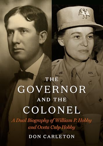 Beispielbild fr The Governor and the Colonel: A Dual Biography of William P. Hobby and Oveta Culp Hobby zum Verkauf von SecondSale