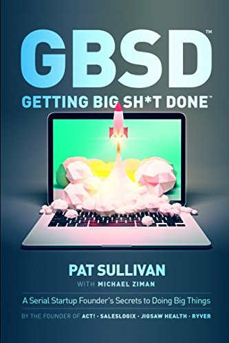 Stock image for GBSD Getting Big Sh*t Done: A Serial Startup Founder's Secret to Doing Big Things: Getting Big Sh*t Done for sale by ThriftBooks-Atlanta