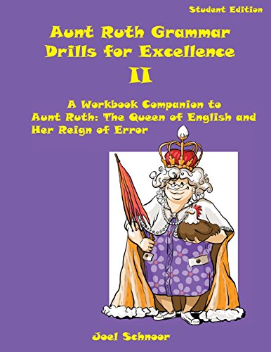 Stock image for Aunt Ruth Grammar Drills for Excellence II: A Workbook Companion to Aunt Ruth: The Queen of English and Her Reign of Error for sale by Lucky's Textbooks