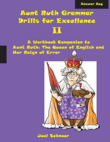 Stock image for Aunt Ruth Grammar Drills for Excellence II Answer Key: A Workbook Companion to Aunt Ruth: The Queen of English and Her Reign of Error for sale by SecondSale