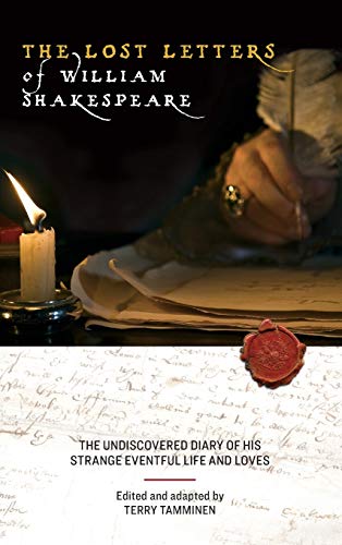 Beispielbild fr The Lost Letters of William Shakespeare: The Undiscovered Diary of His Strange Eventful Life and Loves zum Verkauf von ThriftBooks-Dallas