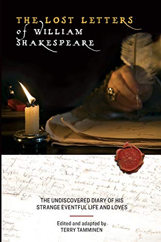 Beispielbild fr The Lost Letters of William Shakespeare: The Undiscovered Diary of His Strange Eventful Life and Loves zum Verkauf von GF Books, Inc.