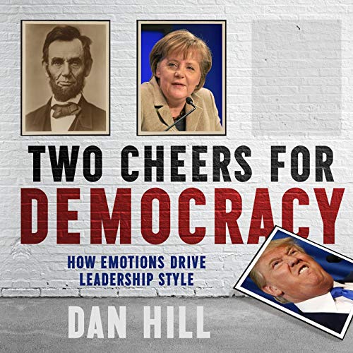 Imagen de archivo de Two Cheers for Democracy: How Emotions Drive Leadership Style a la venta por SecondSale