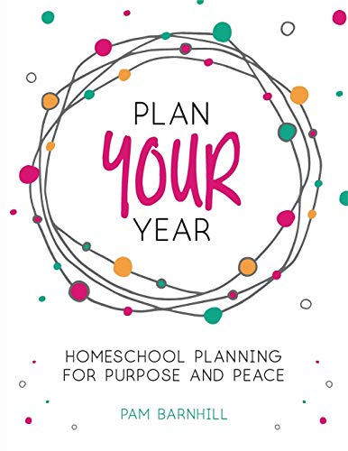 Beispielbild fr Plan Your Year: Homeschool Planning for Purpose and Peace zum Verkauf von HPB-Red