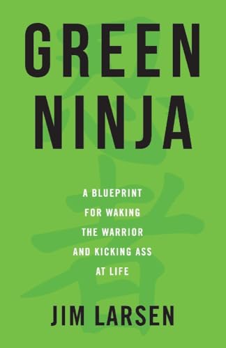 Beispielbild fr Green Ninja: A Blueprint for Waking the Warrior and Kicking Ass At Life (1) zum Verkauf von BooksRun