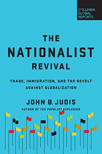 Imagen de archivo de The Nationalist Revival : Trade, Immigration, and the Revolt Against Globalization a la venta por Better World Books