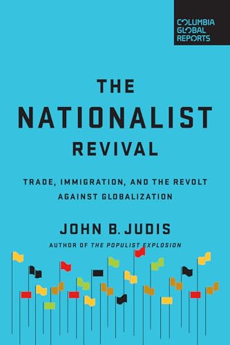 Stock image for The Nationalist Revival : Trade, Immigration, and the Revolt Against Globalization for sale by Better World Books