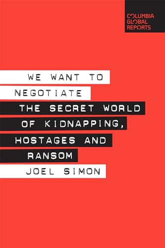Stock image for We Want to Negotiate : The Secret World of Kidnapping, Hostages and Ransom for sale by Better World Books: West