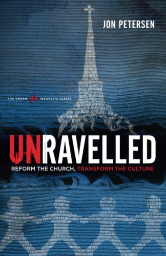 Stock image for Unravelled: Reform the Church Transform the Culture for sale by Once Upon A Time Books