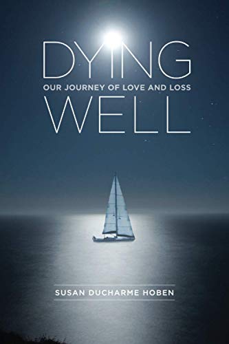 Beispielbild fr Dying Well: Our Journey of Love and Loss zum Verkauf von Chiron Media