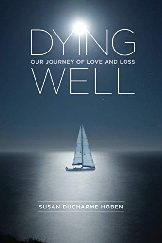 Imagen de archivo de Dying Well: Our Journey of Love and Loss a la venta por SecondSale