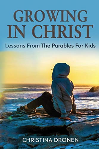 Stock image for Growing In Christ: Lessons From The Parables For Kids for sale by ThriftBooks-Dallas