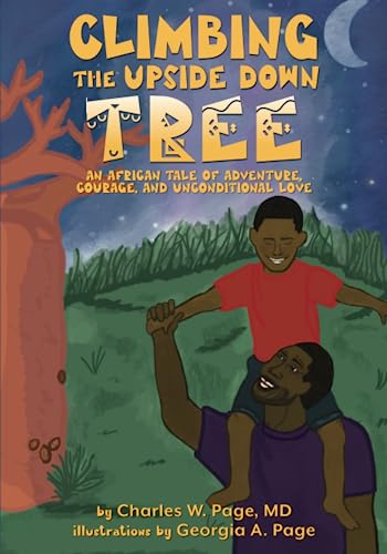 Stock image for Climbing the Upside Down Tree: An African Tale of Adventure, Courage, and Unconditional Love (African Adventure kids books) for sale by GF Books, Inc.