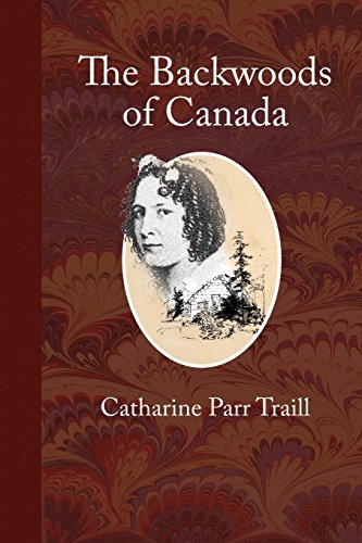 Imagen de archivo de The Backwoods of Canada: Letters from the Wife of an Emigrant Officer a la venta por GF Books, Inc.