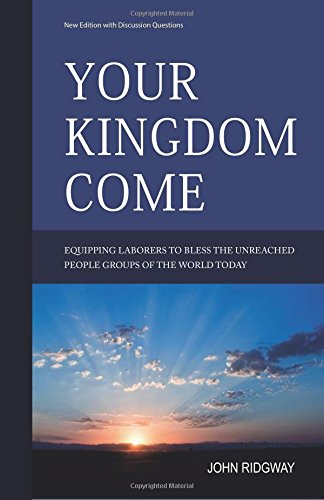 Beispielbild fr Your Kingdom Come: Equipping Laborers to Bless the Unreached People Groups of the World Today zum Verkauf von SecondSale