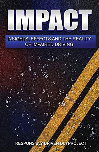 Imagen de archivo de Impact : Insights, Effects and the Reality of Impaired Driving a la venta por Better World Books